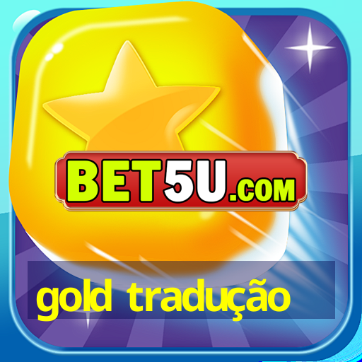 gold tradução