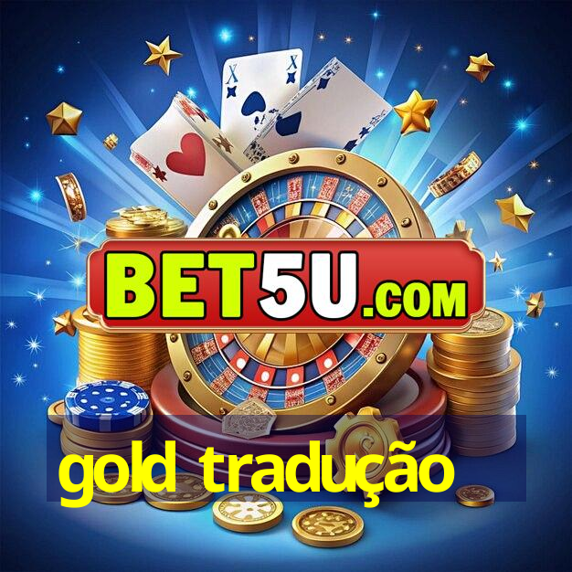 gold tradução