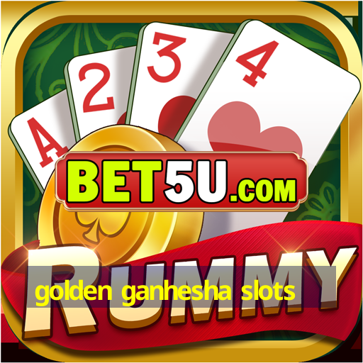 golden ganhesha slots