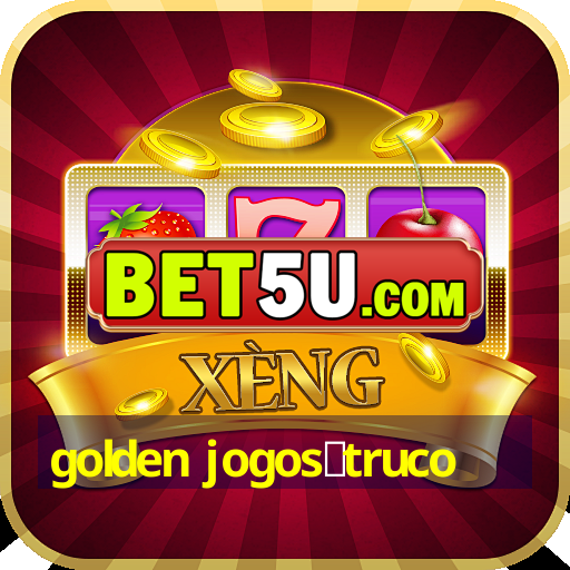 golden jogos：truco