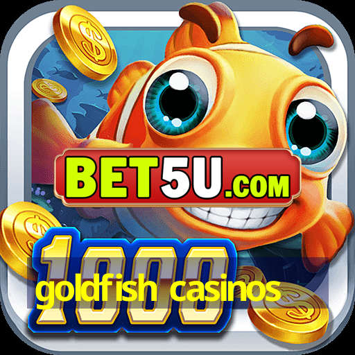 goldfish casinos