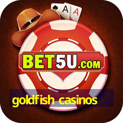 goldfish casinos