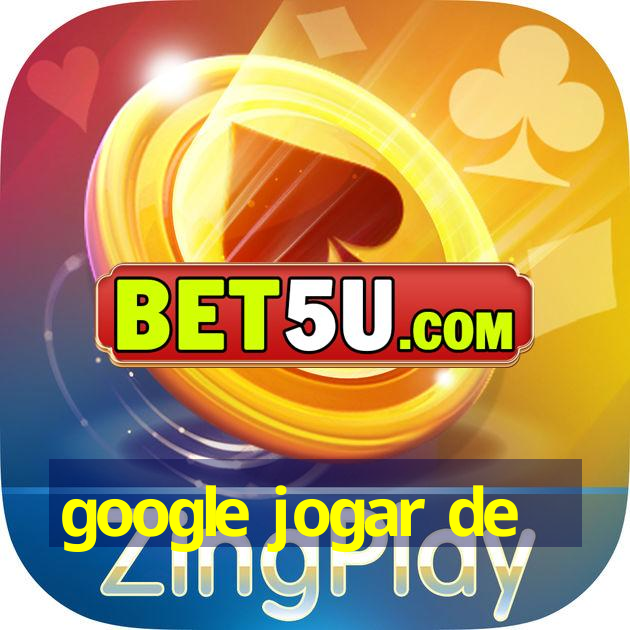 google jogar de