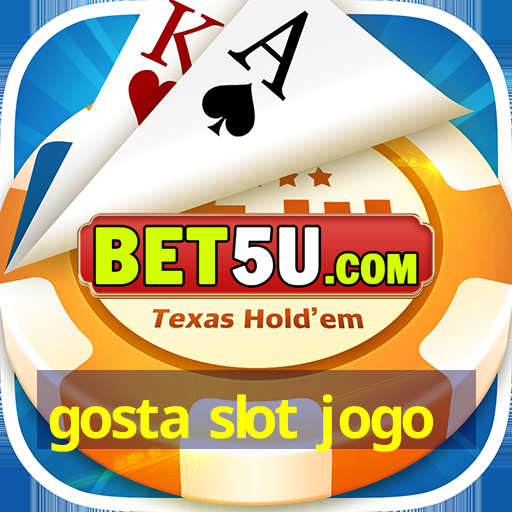 gosta slot jogo