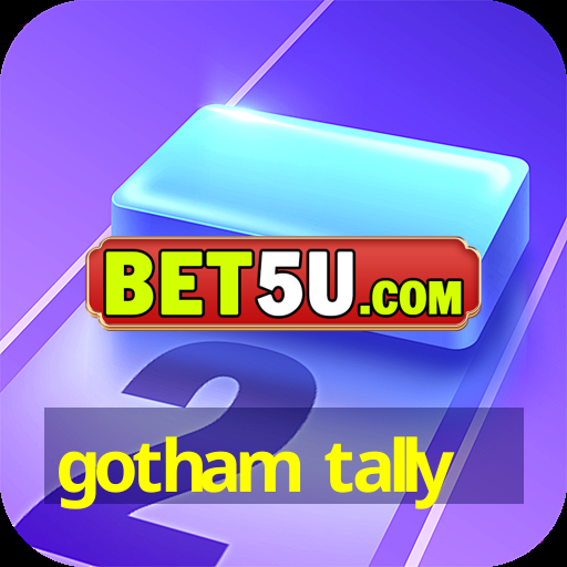 gotham tally