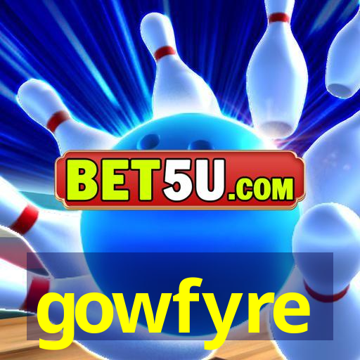 gowfyre