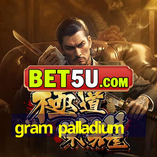 gram palladium