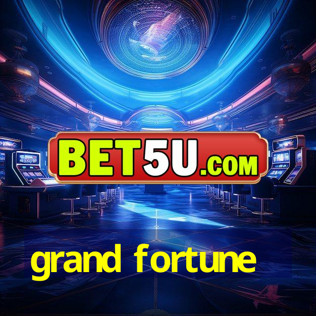 grand fortune