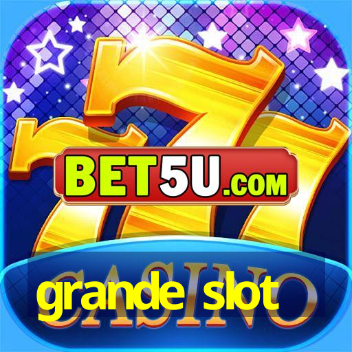 grande slot