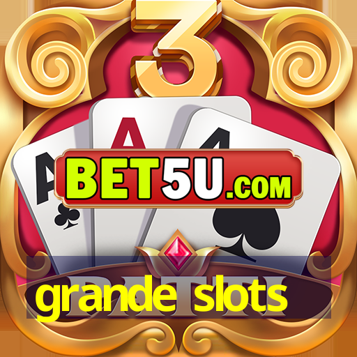 grande slots