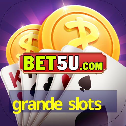 grande slots