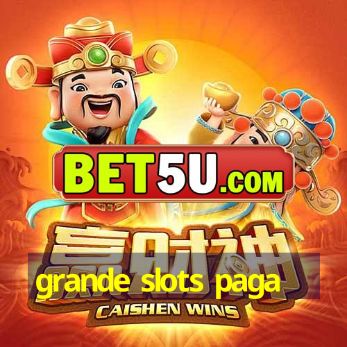 grande slots paga