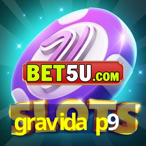 gravida p9