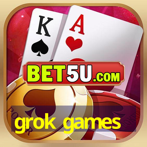 grok games