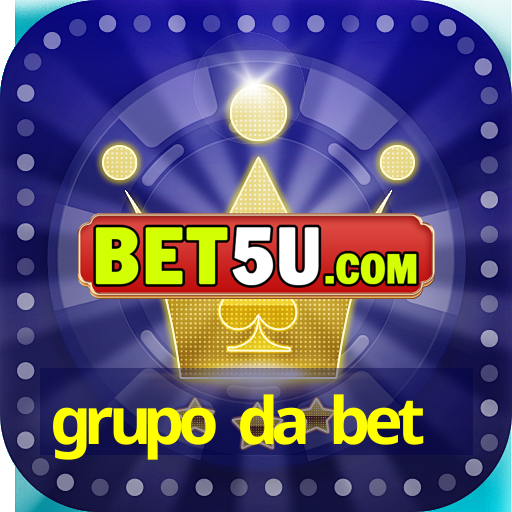 grupo da bet