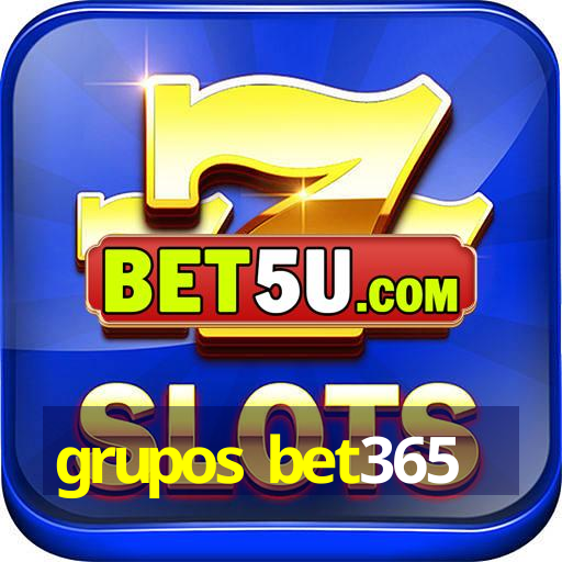 grupos bet365