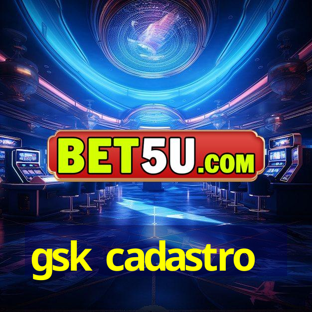 gsk cadastro