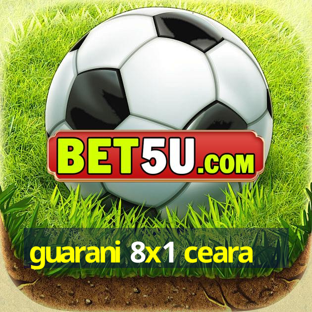 guarani 8x1 ceara