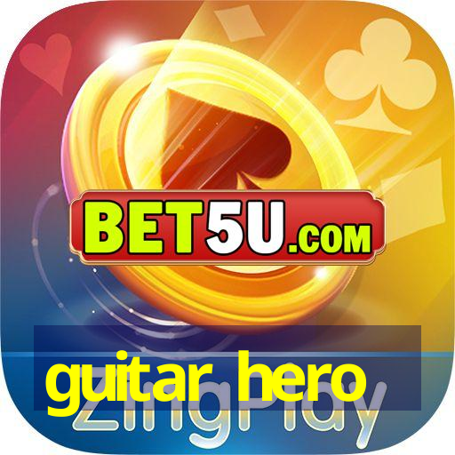 guitar hero