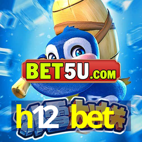 h12 bet