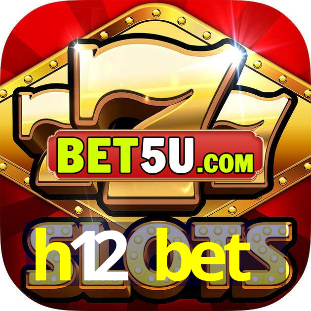 h12 bet