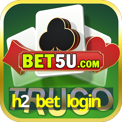 h2 bet login