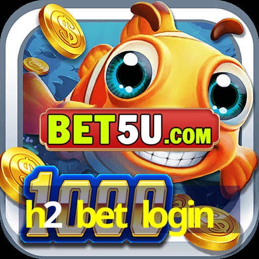 h2 bet login