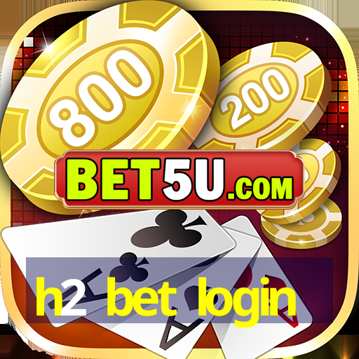 h2 bet login