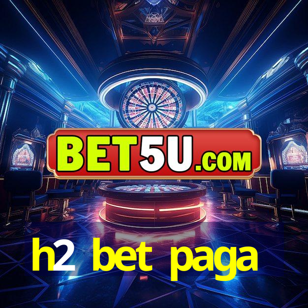 h2 bet paga