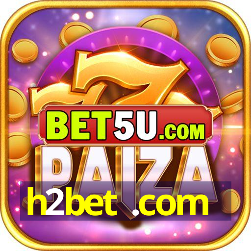 h2bet .com