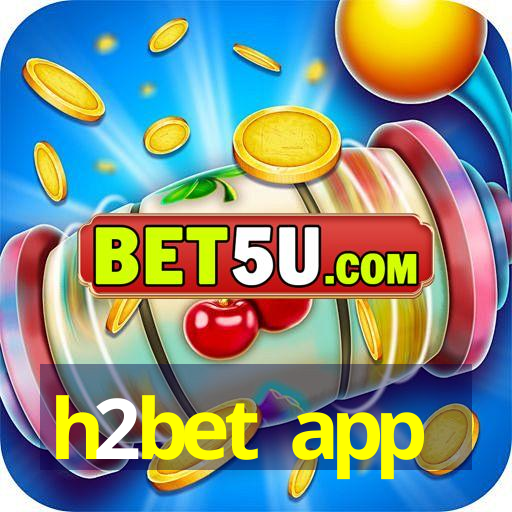 h2bet app