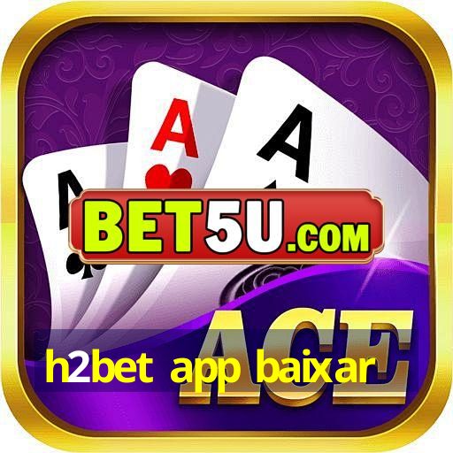 h2bet app baixar