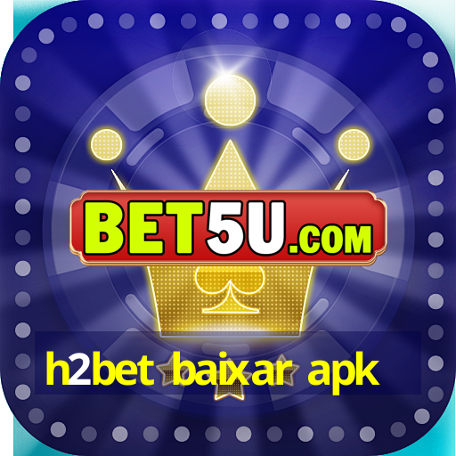 h2bet baixar apk