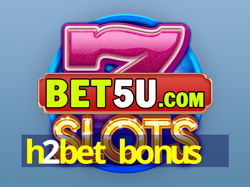 h2bet bonus