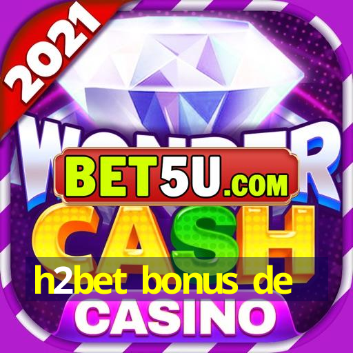 h2bet bonus de