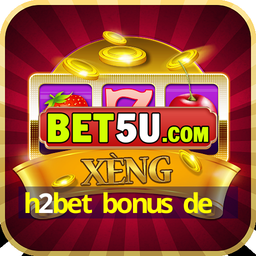 h2bet bonus de