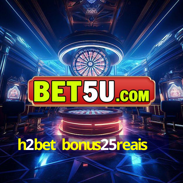 h2bet bonus25reais