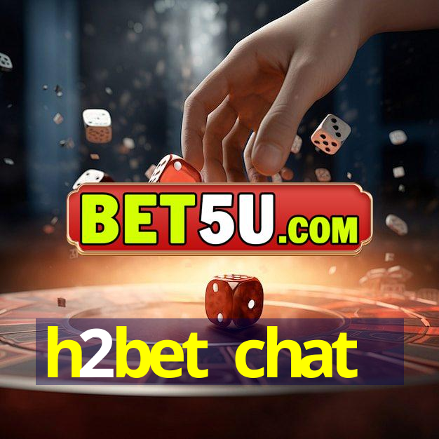 h2bet chat