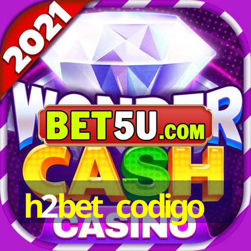 h2bet codigo