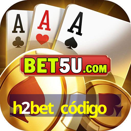 h2bet código