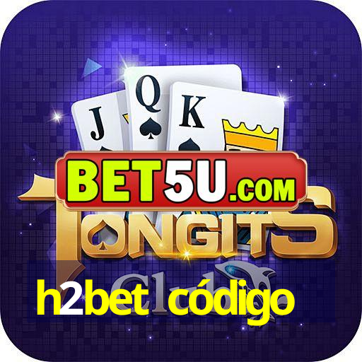 h2bet código