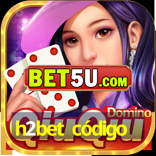 h2bet código