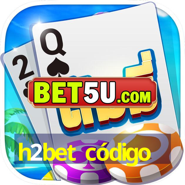 h2bet código