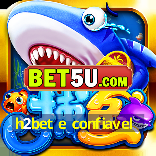 h2bet e confiavel