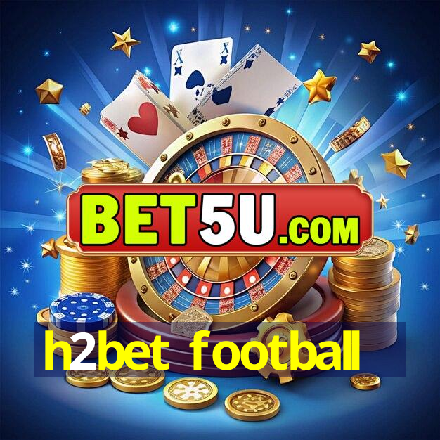 h2bet football