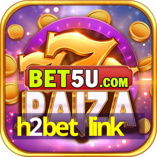 h2bet link