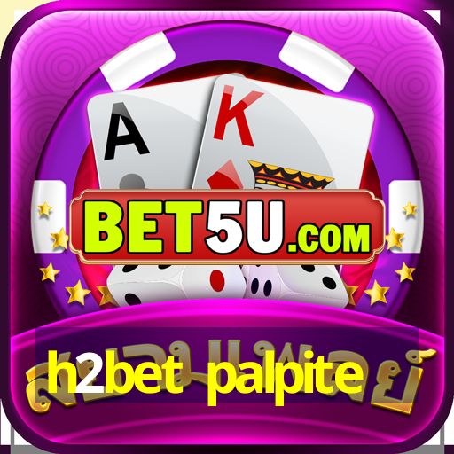 h2bet palpite