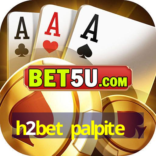 h2bet palpite