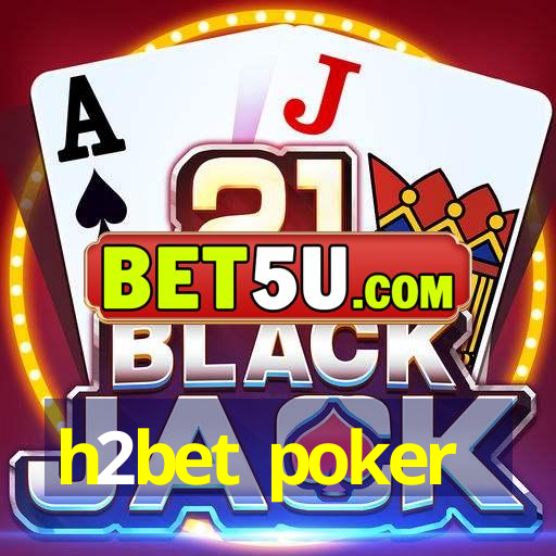 h2bet poker