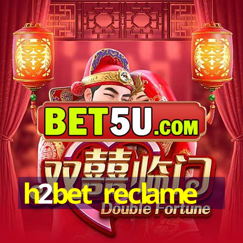 h2bet reclame